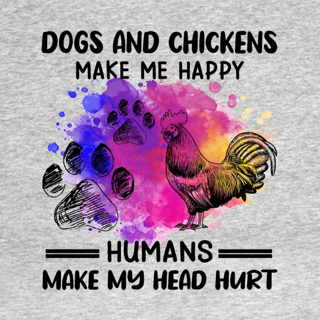 Dogs And Chickens Make Me Happy Humans Make My Head Hurt by celestewilliey